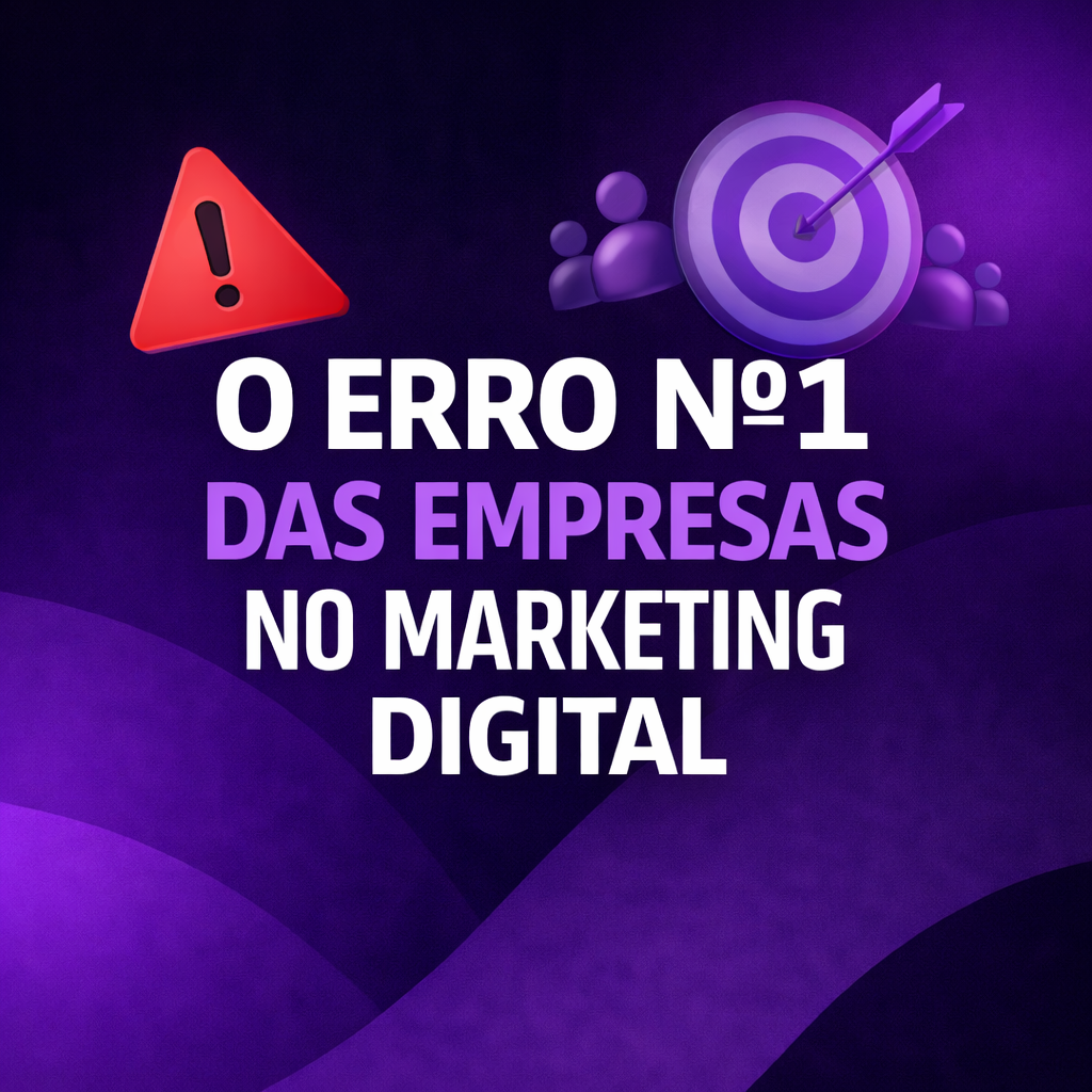 O erro nº1 das empresas no marketing digital